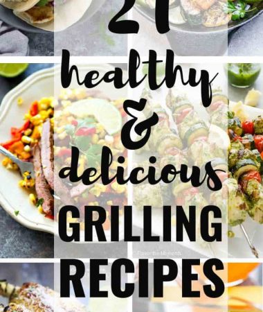 21 of the BEST Healthy and Delicious Grilling Recipes perfect for summer! Everything from easy salads, corn, steak, vegetables, kebabs and more!