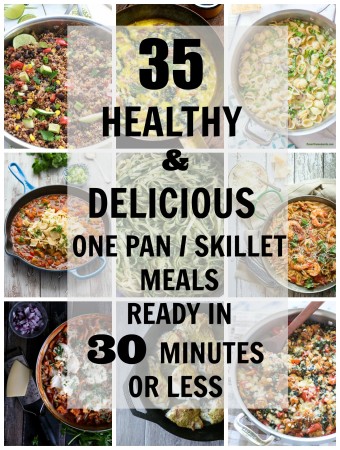 35 Healthy & Delicious One Pan Skillet Meals Ready in 30 Minutes or Less