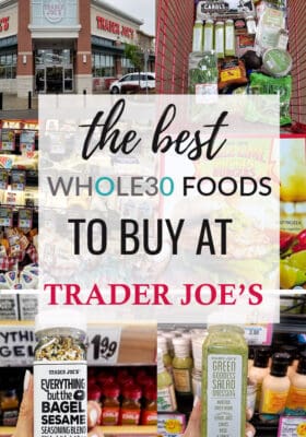 Collage of Best Trader Joe's Whole30 Shopping List 2019 and Whole30 snacks to buy at TRADER JOE'S
