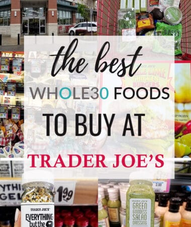 Collage of Best Trader Joe's Whole30 Shopping List 2019 and Whole30 snacks to buy at TRADER JOE'S