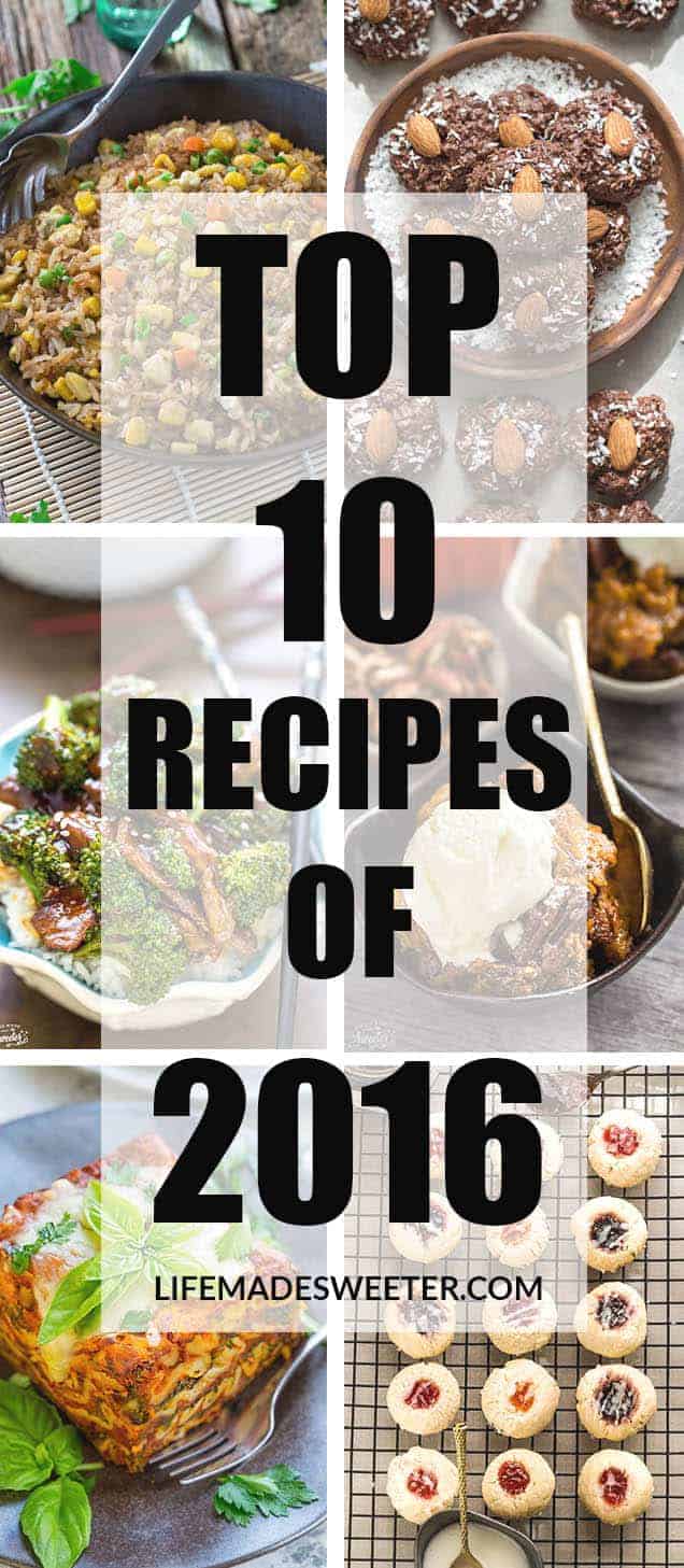 Top 10 Recipes on Life Made Sweeter - all of your sweet and savory favorites that were published in 2016